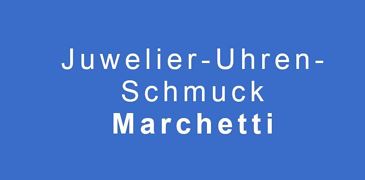 Juwelier-Uhren-Schmuck Marchetti